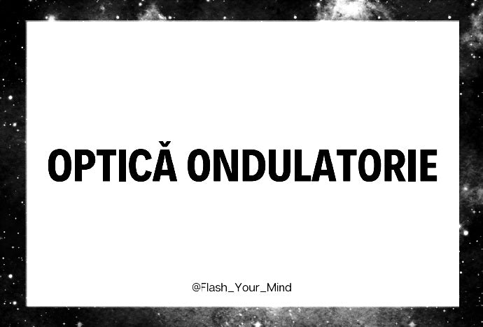 Flashcarduri Optică ondulatorie - admitere UMF